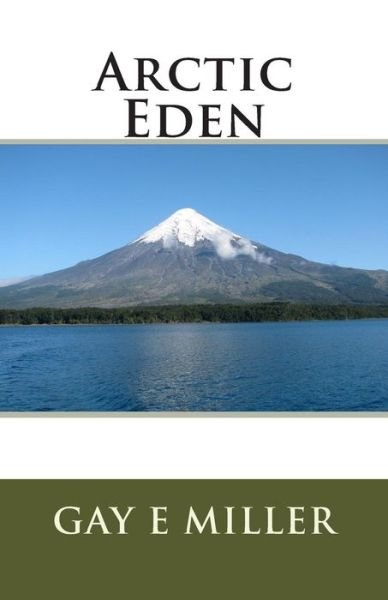 Cover for Gay E Miller · Arctic Eden (Paperback Book) (2015)