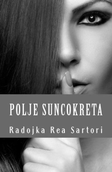 Cover for Radojka Rea Sartori · Polje Suncokreta: Zbirka Pesama (Paperback Book) (2015)