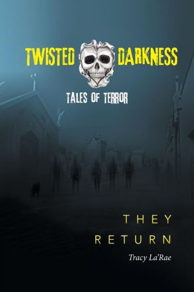 They Return - Tracy La'Rae - Books - Xlibris - 9781514469095 - February 29, 2016