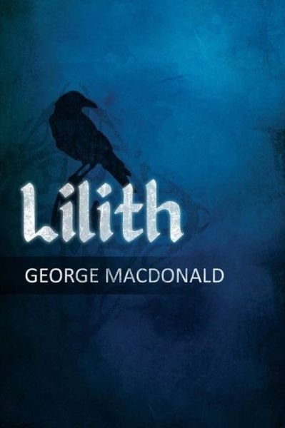 Lilith - George Macdonald - Livros - Createspace - 9781515181095 - 21 de julho de 2015