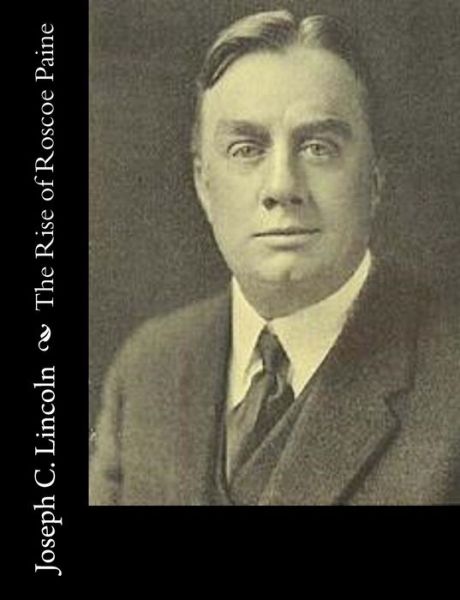 Cover for Joseph C Lincoln · The Rise of Roscoe Paine (Paperback Book) (2015)