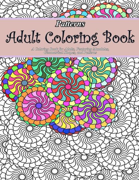 Cover for Adult Coloring Book · Patterns Adult Coloring Book (Paperback Book) (2015)