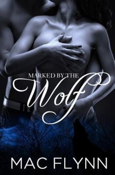 Cover for Mac Flynn · Marked By the Wolf (Werewolf / Shifter Romance) (Paperback Bog) (2015)