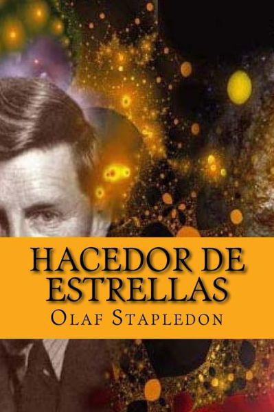 Hacedor de Estrellas - Olaf Stapledon - Livros - Createspace Independent Publishing Platf - 9781523861095 - 3 de fevereiro de 2016
