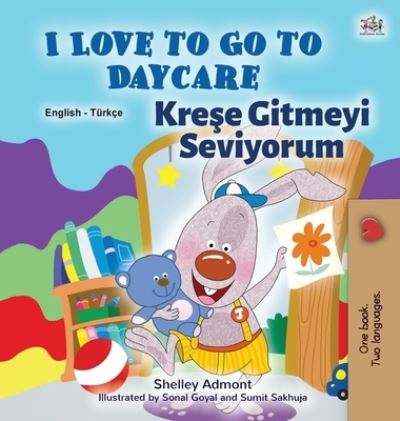 Cover for Shelley Admont · I Love to Go to Daycare (English Turkish Bilingual Book for Kids) (Hardcover Book) (2020)
