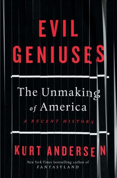 Evil Geniuses - Kurt Andersen - Bøger - Ebury Publishing - 9781529108095 - 27. august 2020