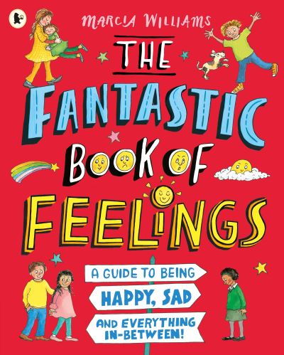 The Fantastic Book of Feelings: A Guide to Being Happy, Sad and Everything In-Between! - Marcia Williams - Bøker - Walker Books Ltd - 9781529504095 - 2. juni 2022