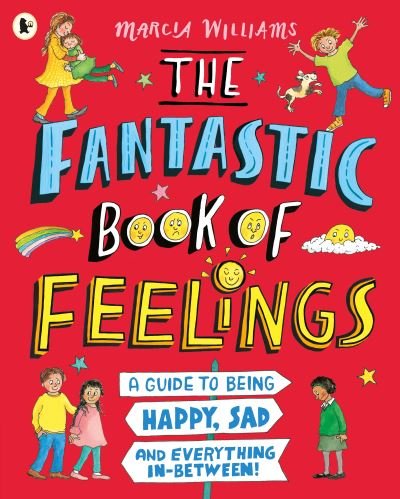 Cover for Marcia Williams · The Fantastic Book of Feelings: A Guide to Being Happy, Sad and Everything In-Between! (Paperback Bog) (2022)