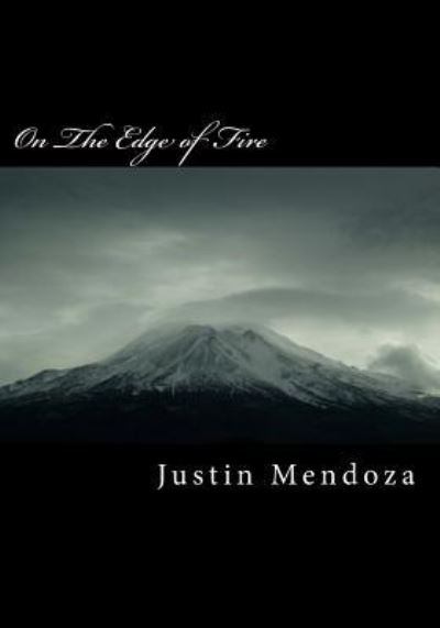 Cover for Justin Emiliano Mendoza · On The Edge of Fire (Paperback Book) (2016)