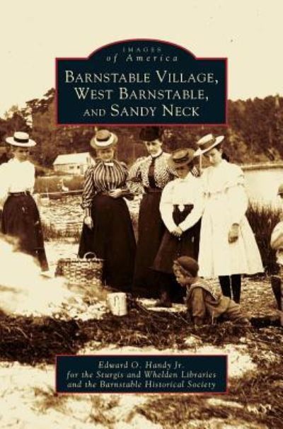 Cover for Edward O Handy · Barnstable Village, West Barnstable and Sandy Neck (Hardcover Book) (2003)