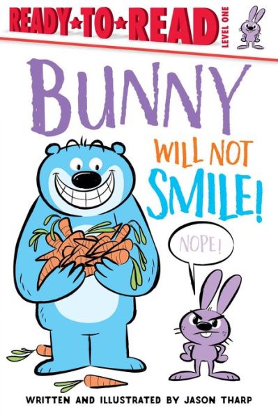 Cover for Jason Tharp · Bunny Will Not Smile! - Ready-to-Reads (Hardcover Book) (2019)