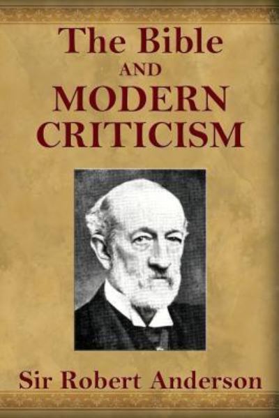 Cover for Sir Robert Anderson · The Bible and Modern Criticism (Paperback Book) (2016)