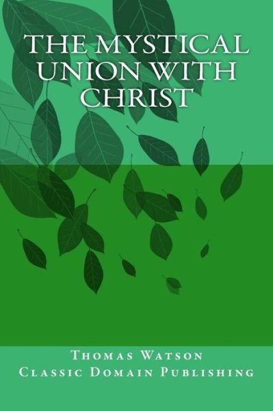 Cover for Thomas Watson · The Mystical Union With Christ (Taschenbuch) (2016)