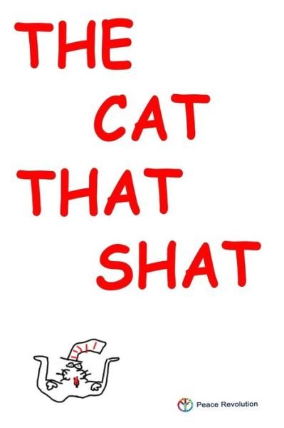 Cover for Peace Revolution · The Cat That Shat (Paperback Book) (2016)