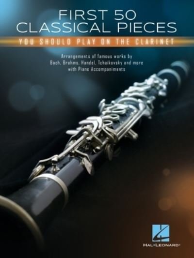 First 50 Classical Pieces You Should Play on the Clarinet - Hal Leonard Corp. - Andere - Leonard Corporation, Hal - 9781540097095 - 1. November 2021