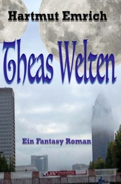 Theas Welten - Hartmut Emrich - Books - Createspace Independent Publishing Platf - 9781543070095 - February 11, 2017