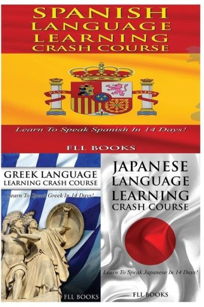 Cover for FLL Books · Spanish Language Learning Crash Course + Greek Language Learning Crash Course + Japanese Language Learning Crash Course (Taschenbuch) (2017)