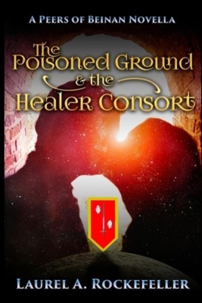 Cover for Laurel A. Rockefeller · The Poisoned Ground and the Healer Consort (Paperback Book) (2017)