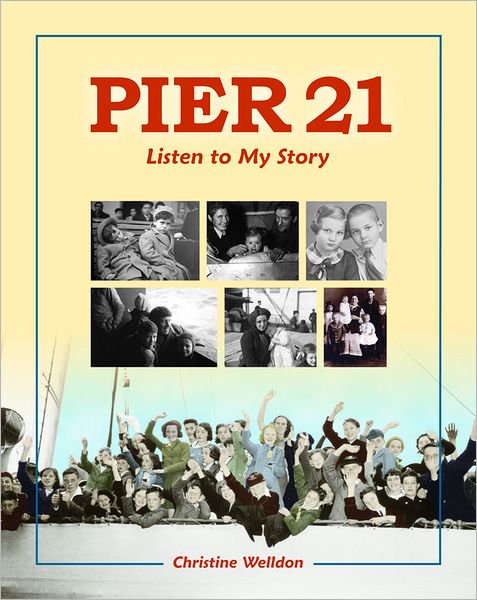 Pier 21: Listen to My Story - Christine Welldon - Books - Nimbus Publishing - 9781551099095 - June 15, 2012