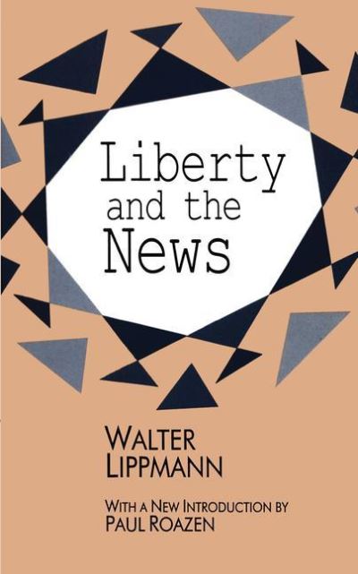 Cover for Walter Lippmann · Liberty and the News (Paperback Book) (1995)