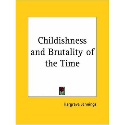 Cover for Hargrave Jennings · Childishness and Brutality of the Time (Paperback Book) (1992)