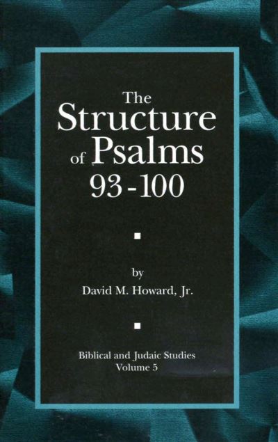 Cover for David M. Howard · The Structure of Psalms 93 - 100 - Biblical and Judaic Studies from the University of California, San Diego (Hardcover Book) (1997)