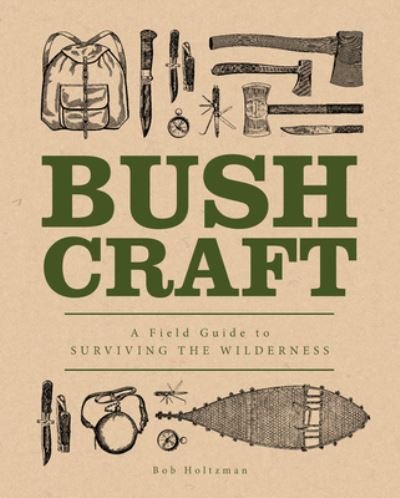Cover for Editors of Wellfleet Press · Bushcraft: A Field Guide to Surviving the Wilderness (Paperback Book) (2025)