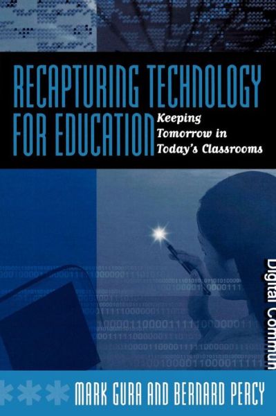 Cover for Mark Gura · Recapturing Technology for Education: Keeping Tomorrow in Today's Classrooms (Paperback Book) (2005)