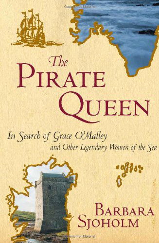 Cover for Barbara Sjoholm · The Pirate Queen: In Search of Grace O'Malley and Other Legendary Women of the Sea (Paperback Book) (2004)