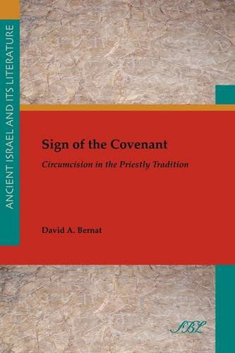 Cover for David A. Bernat · Sign of the Covenant: Circumcision in the Priestly Tradition (Society of Biblical Literature Ancient Israel and Its Litera) (Paperback Book) (2009)