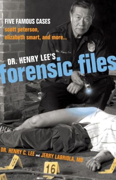 Henry C. Lee · Dr. Henry Lee's Forensic Files: Five Famous Cases Scott Peterson, Elizabeth Smart, and more... (Hardcover Book) (2006)