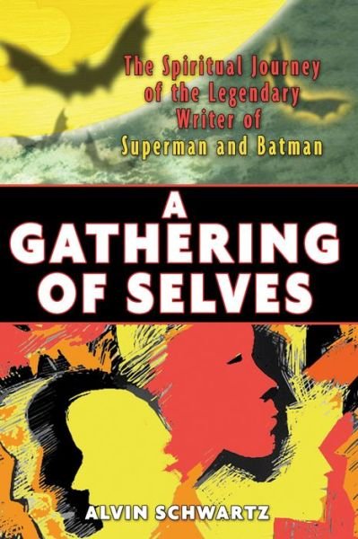 Cover for Alvin Schwartz · A Gathering of Selves: The Spiritual Journey of the Legendary Writer of Superman (Paperback Bog) (2006)