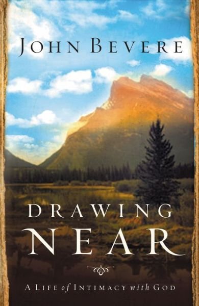 Cover for John Bevere · Drawing Near: A Life of Intimacy with God (Paperback Book) (2006)