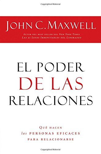 Cover for John C. Maxwell · El Poder De Las Relaciones: Lo Que Distingue a La Gente Altamente Efectiva (Paperback Book) [Spanish, Tra edition] (2010)