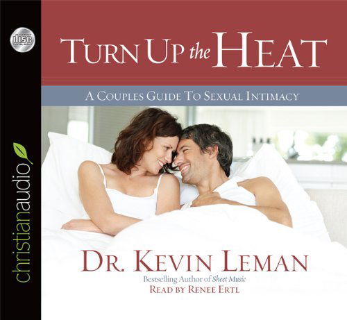 Turn Up the Heat: a Couples Guide to Sexual Intimacy - Kevin Leman - Audio Book - christianaudio - 9781610457095 - April 1, 2013