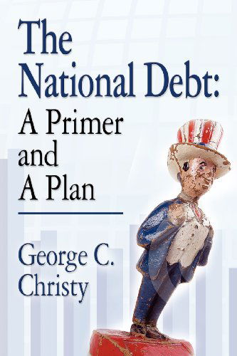 Cover for George C. Christy · The National Debt: a Primer and a Plan (Paperback Book) (2011)