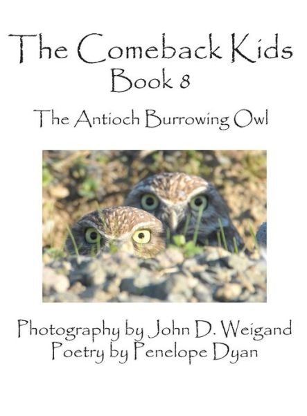 Cover for Penelope Dyan · The Comeback Kids, Book 8, the Antioch Burrowing Owl (Picture Book) (Hardcover Book) (2015)