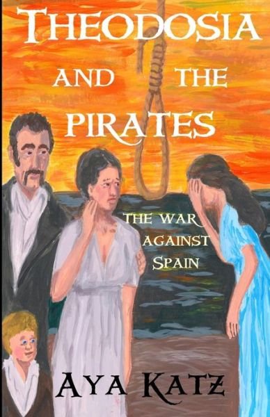 Cover for Aya Katz · Theodosia and the Pirates: the War Against Spain (Paperback Bog) (2014)
