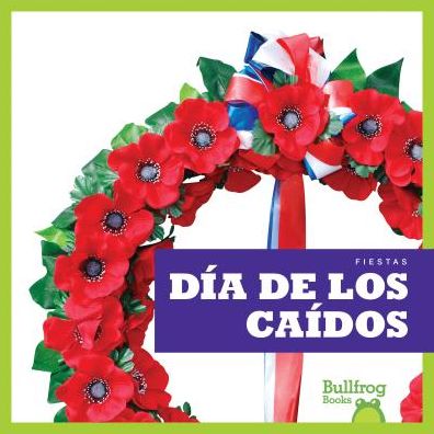 Día de los Caídos - R.J. Bailey - Books - Bullfrog Books - 9781620315095 - August 1, 2016