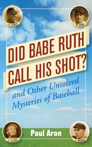 Cover for Paul Aron · Did Babe Ruth Call His Shot?: and Other Unsolved Mysteries of Baseball (Innbunden bok) (2005)