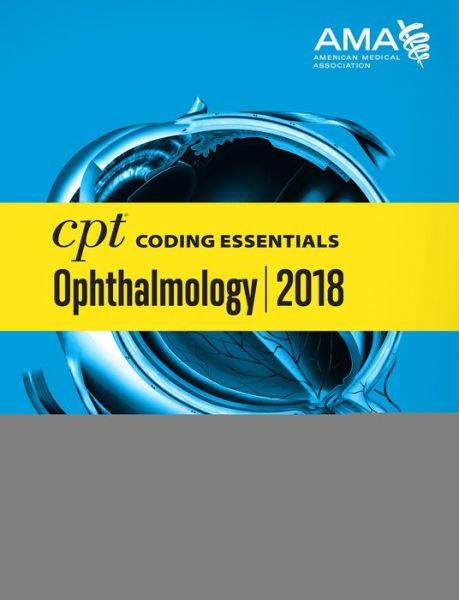 Cover for American Medical Association · CPT Coding Essentials for Ophthalmology 2018 (Spiral Book) (2018)