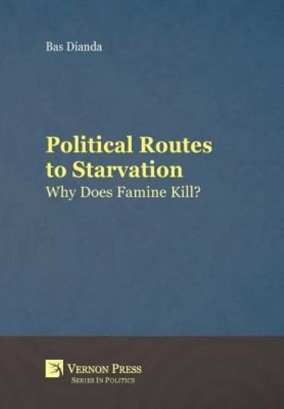 Cover for Bas Dianda · Political Routes to Starvation : Why Does Famine Kill? (Hardcover bog) (2018)