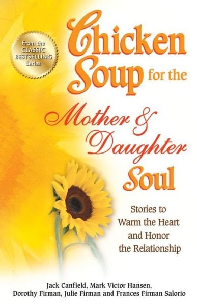 Cover for Canfield, Jack (The Foundation for Self-Esteem) · Chicken Soup for the Mother &amp; Daughter Soul: Stories to Warm the Heart and Honor the Relationship - Chicken Soup for the Soul (Paperback Book) (2012)