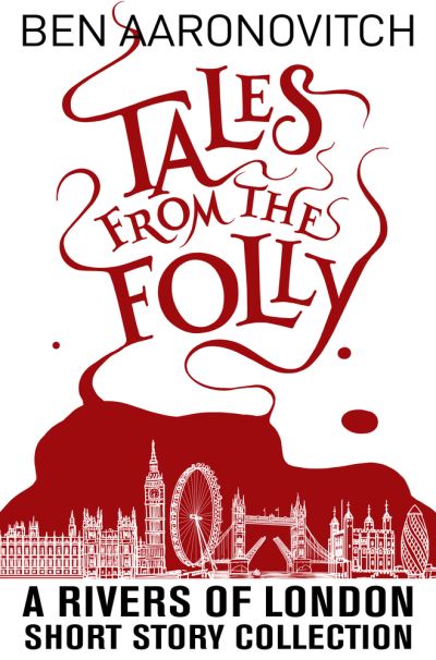 Tales from the Folly: A Rivers of London Short Story Collection - Rivers of London - Ben Aaronovitch - Bücher - Jabberwocky Literary Agency, Inc. - 9781625675095 - 17. November 2020