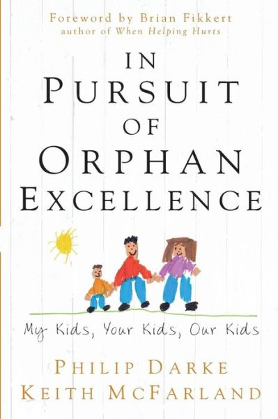 In Pursuit of Orphan Excellence - Keith Mcfarland - Books - Credo House Publishers - 9781625860095 - April 10, 2014