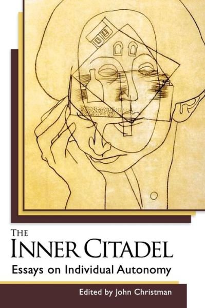 Cover for John Christman · The Inner Citadel: Essays on Individual Autonomy (Innbunden bok) (2014)