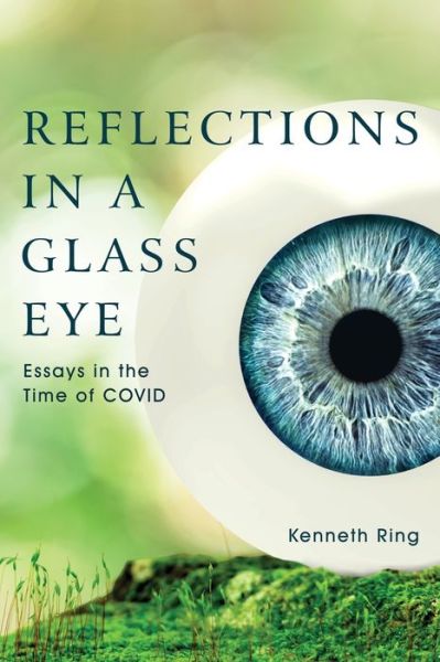 Cover for Kenneth Ring · Reflections in a Glass Eye: Essays in the Time of COVID (Paperback Book) (2021)