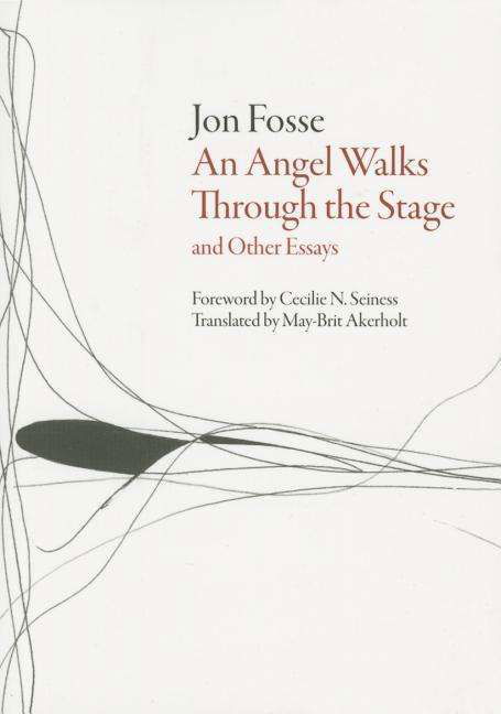 Angel Walks Through the Stage and Other Essays - Jon Fosse - Books - Dalkey Archive Press - 9781628971095 - September 25, 2015