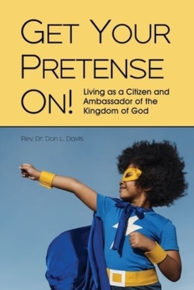 Cover for Don L Davis · Get Your Pretense On! (Paperback Book) (2018)