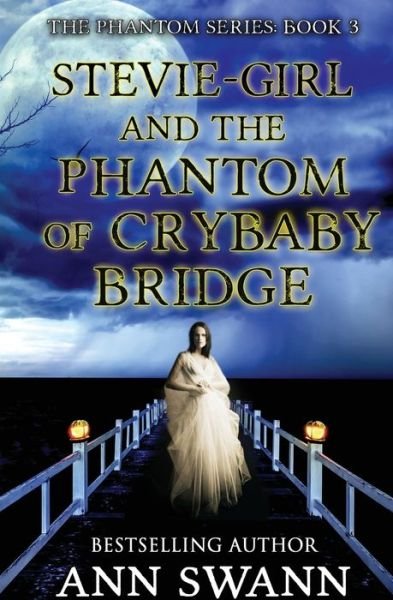 Cover for Ann Swann · Stevie-Girl and the Phantom of Crybaby Bridge - Phantom (Paperback Book) (2018)